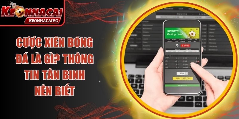 Cược Xiên Bóng Đá Là Gì