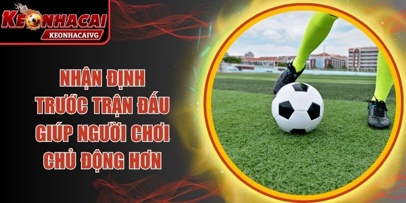 Nhận Định Trước Trận Đấu