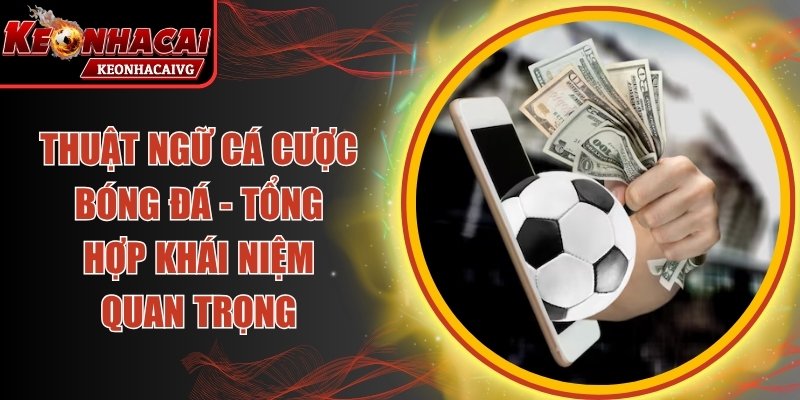 Thuật Ngữ Cá Cược Bóng Đá